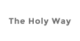 The Holy Way