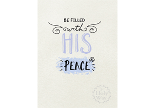 Be filled with His peace.
	
	
	